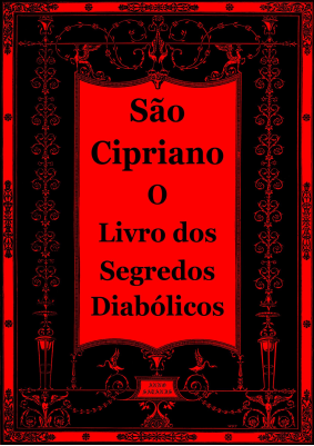 São Cipriano O Livro dos Segredos Diabólicos
